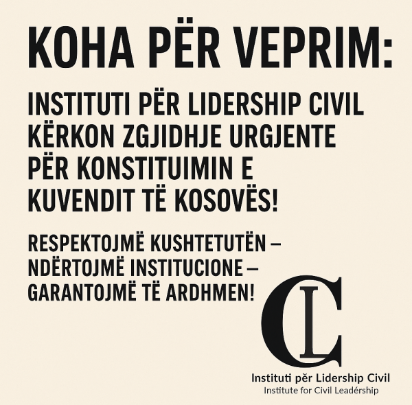 Instituti për Lidership Civil: Demokracia në Rrezik – Kërkohet Konstituimi i Menjëhershëm i Kuvendit të Republikës së Kosovës